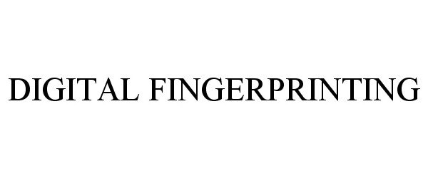 Trademark Logo DIGITAL FINGERPRINTING
