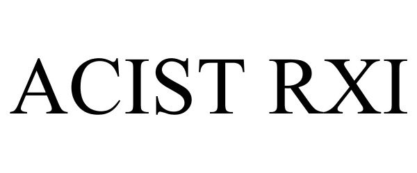 Trademark Logo ACIST RXI
