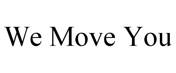 WE MOVE YOU