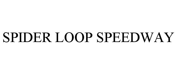 Trademark Logo SPIDER LOOP SPEEDWAY