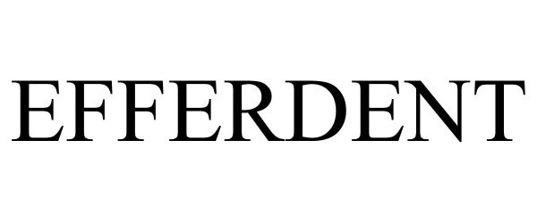 Trademark Logo EFFERDENT