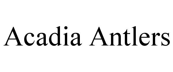 Trademark Logo ACADIA ANTLERS