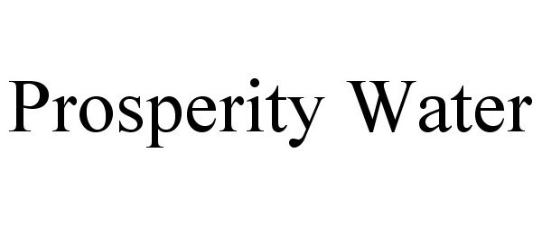 Trademark Logo PROSPERITY WATER