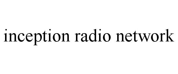  INCEPTION RADIO NETWORK