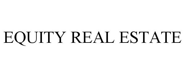 Trademark Logo EQUITY REAL ESTATE