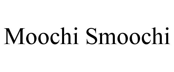  MOOCHI SMOOCHI