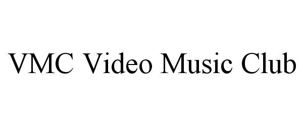 Trademark Logo VMC VIDEO MUSIC CLUB