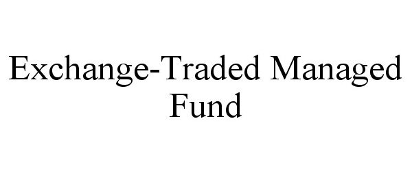  EXCHANGE-TRADED MANAGED FUND