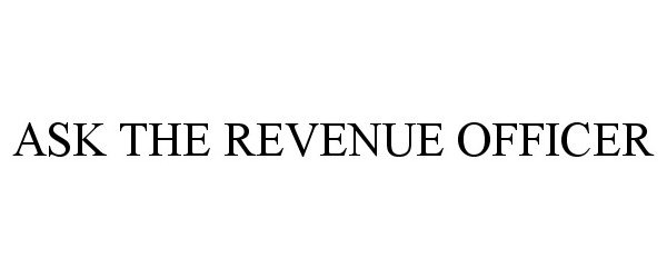 Trademark Logo ASK THE REVENUE OFFICER