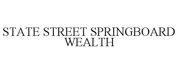  STATE STREET SPRINGBOARD WEALTH