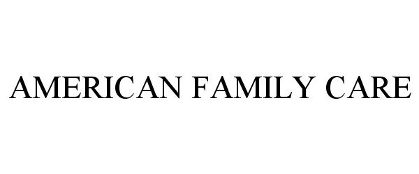 Trademark Logo AMERICAN FAMILY CARE