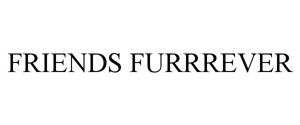 Trademark Logo FRIENDS FURRREVER