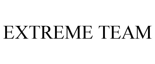 Trademark Logo EXTREME TEAM