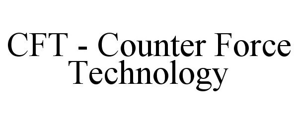 Trademark Logo CFT - COUNTER FORCE TECHNOLOGY