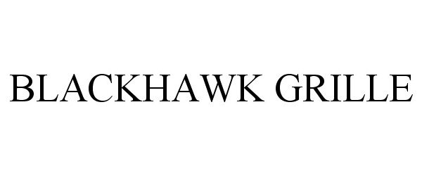  BLACKHAWK GRILLE