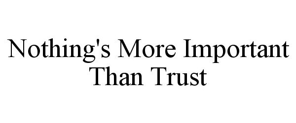  NOTHING'S MORE IMPORTANT THAN TRUST