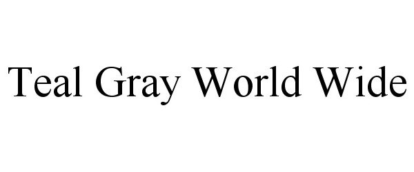 Trademark Logo TEAL GRAY WORLD WIDE