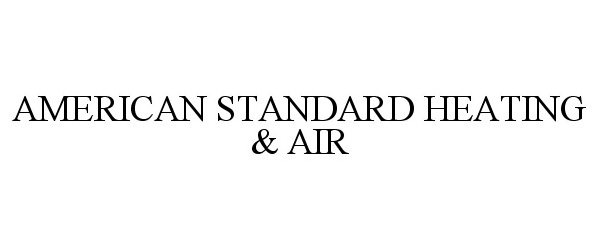 AMERICAN STANDARD HEATING &amp; AIR