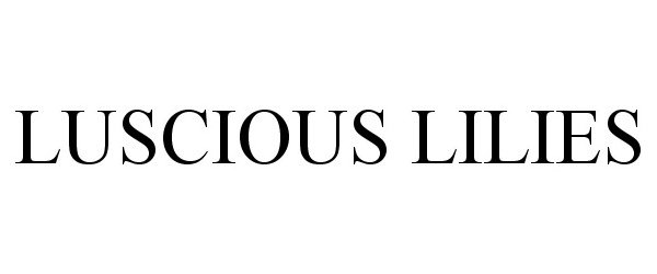 Trademark Logo LUSCIOUS LILIES