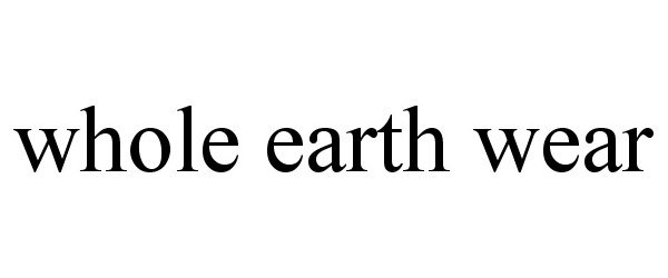  WHOLE EARTH WEAR