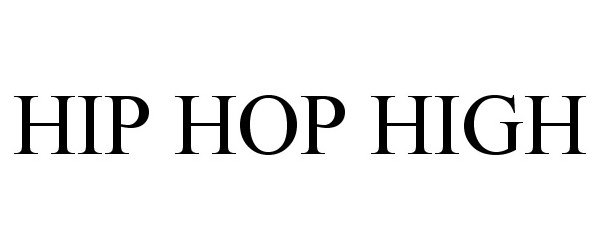 Trademark Logo HIP HOP HIGH