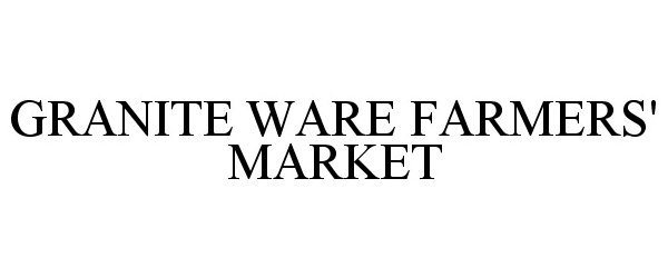  GRANITE WARE FARMERS' MARKET