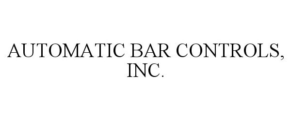 Trademark Logo AUTOMATIC BAR CONTROLS, INC.