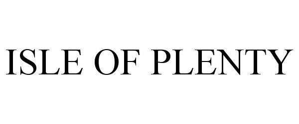 Trademark Logo ISLE OF PLENTY