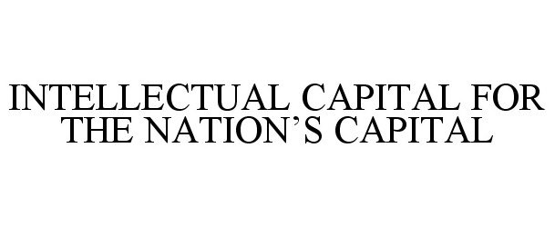  INTELLECTUAL CAPITAL FOR THE NATION'S CAPITAL