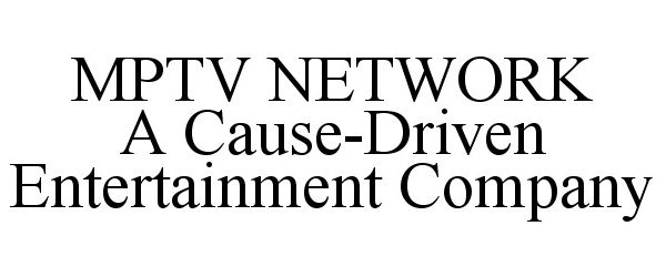  MPTV NETWORK A CAUSE-DRIVEN ENTERTAINMENT COMPANY