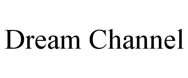 Trademark Logo DREAM CHANNEL