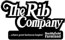 Trademark Logo THE RIB COMPANY ...WHERE GREAT BARBECUE BEGINS! SMITHFIELD FARMLAND