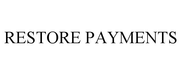  RESTORE PAYMENTS