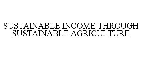  SUSTAINABLE INCOME THROUGH SUSTAINABLE AGRICULTURE