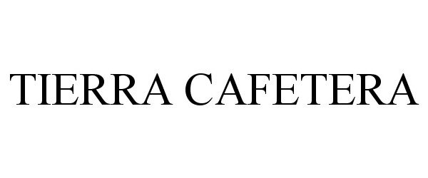 Trademark Logo TIERRA CAFETERA