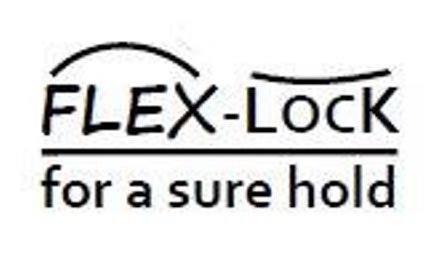  FLEX-LOCK FOR A SURE HOLD