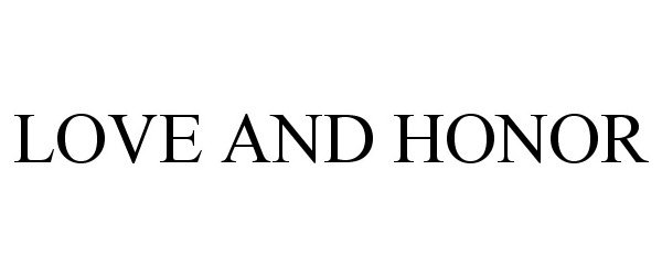 Trademark Logo LOVE AND HONOR