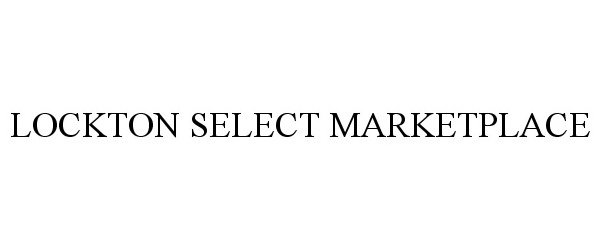 Trademark Logo LOCKTON SELECT MARKETPLACE