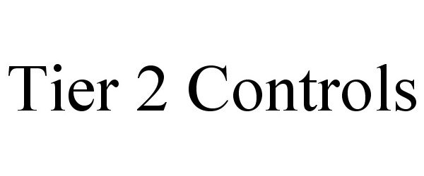 Trademark Logo TIER 2 CONTROLS