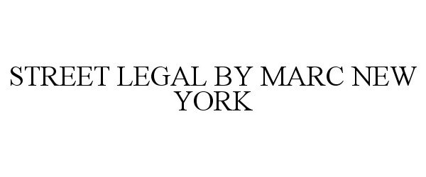 Trademark Logo STREET LEGAL BY MARC NEW YORK