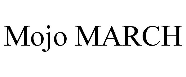 Trademark Logo MOJO MARCH