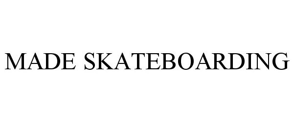 Trademark Logo MADE SKATEBOARDING