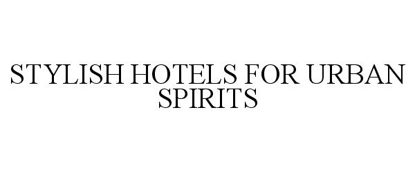 Trademark Logo STYLISH HOTELS FOR URBAN SPIRITS