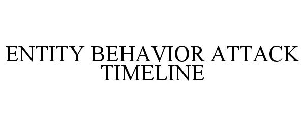 Trademark Logo ENTITY BEHAVIOR ATTACK TIMELINE