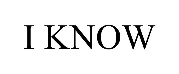 Trademark Logo I KNOW