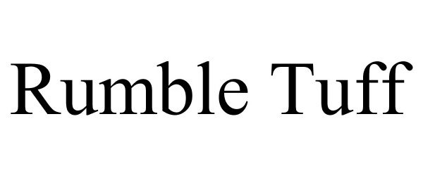 Trademark Logo RUMBLE TUFF