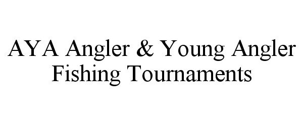  AYA ANGLER &amp; YOUNG ANGLER FISHING TOURNAMENTS