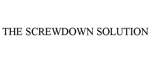  THE SCREWDOWN SOLUTION