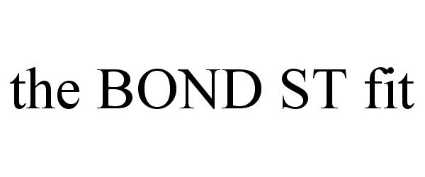 Trademark Logo THE BOND ST FIT