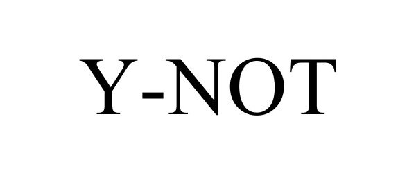 Trademark Logo Y-NOT